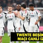 Twente Besiktas Canlı Maçı İzle