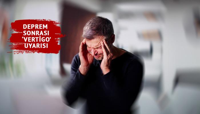Deprem sonrası dikkat! Uzmandan uyarılar: “Deprem vertigosu ciddiye alınmalı”