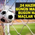 24 HAZİRAN BUGÜN KİMİN MAÇI VAR? FIFA Kulüpler Dünya Kupası Maçları Saat Kaçta, Hangi Kanalda? 24 Haziran Günün Maçları