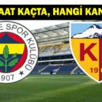 FENERBAHÇE KAYSERİSPOR MAÇ KANALI VE SAATİ| Süper Lig Fenerbahçe Kayserispor Maçı Saat Kaçta, Hangi Kanalda?