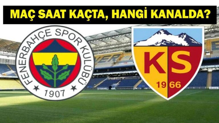 FENERBAHÇE KAYSERİSPOR MAÇ KANALI VE SAATİ| Süper Lig Fenerbahçe Kayserispor Maçı Saat Kaçta, Hangi Kanalda?